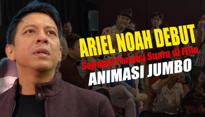 Ariel NOAH Debut Sebagai Pengisi Suara di Film Animasi JUMBO